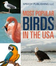 Title: Most Popular Birds In The USA: Children's Picture Book of Birds, Author: Speedy Publishing