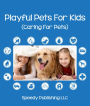 Playful Pets For Kids (Caring For Pets): Pet Care Tips for Children