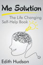 Me Solution: The Life Changing Self-Help Book