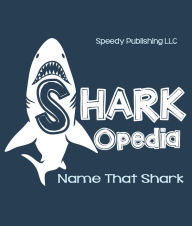 Title: Shark-Opedia Name That Shark, Author: Speedy Publishing