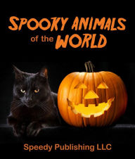 Title: Spooky Animals Of The World, Author: Speedy Publishing
