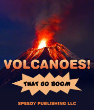 Title: Volcanoes! That Go Boom, Author: Speedy Publishing