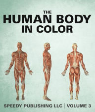 Title: The Human Body In Color Volume 3, Author: Speedy Publishing