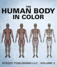 Title: The Human Body In Color Volume 2, Author: Speedy Publishing