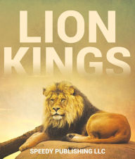 Title: Lion Kings: A Lion Book for Kids, Author: Speedy Publishing