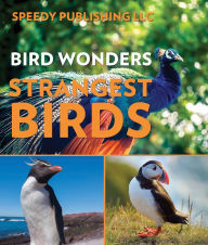 Title: Bird Wonders - Strangest Birds: Birds of the World, Author: Speedy Publishing