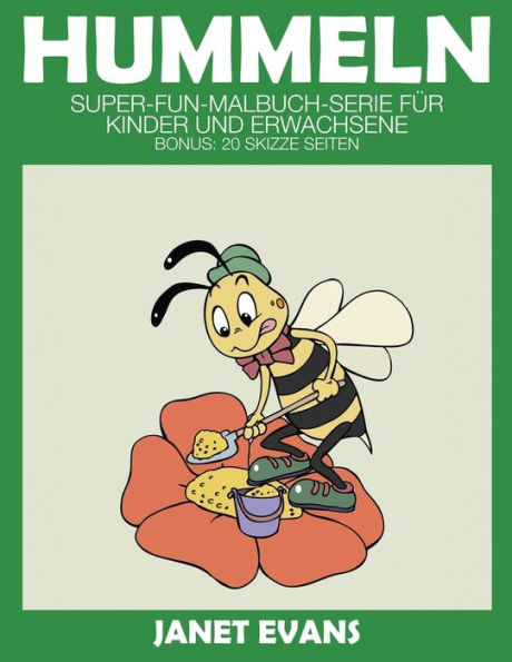 Hummeln: Super-Fun-Malbuch-Serie für Kinder und Erwachsene (Bonus: 20 Skizze Seiten)