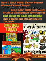 Title: Dog Farts: More Silly Jokes for Kids: 4 In 1 Box Set: Fart Book: Blaster! Boomer! Slammer! Popper, Banger! Vol. 1 - Part 1 & Part 2 + Fart Freestyle Sounds In NY - Vol. 2 + African Fart Bean Adventures In The Jungle - Vol. 3 + Dog Jerks Vol. 3, Author: El Ninjo & Timmie Gu