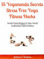 15 Yogananda Secrets: Stress Free Yoga Fitness Hacks: Strength Training Workouts for Home, Strength and Conditioning