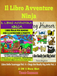 Title: Il libro Avventure Ninja: Libro Ninja per Bambini: Il Libro delle Scorregge: Scorregge Ninja sullo Skateboard - Vol. 4 - Versione Nuova e Migliorata con Illustrazioni a Fumetti per Bambini + Dog Jerks Vol. 3, Author: El Ninjo