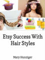 Etsy Success With Hair Styles: Etsy Selling Secrets: Hair Style Books For Selling On Etsy & Beyond