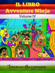 Title: Il libro Avventure Ninja: Libro Ninja per bambini: Il Libro delle Scorregge Ninja sullo Skateboard - Vol. 4, Author: Tmmie Guzzmann