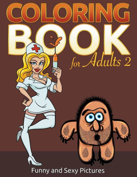 Coloring Book For Adults 2: Funny and Sexy Pictures
