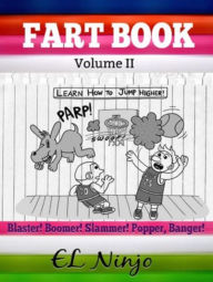 Title: Fart Book: Boomer! Slammer! Popper! Banger!: Chapter Books For Kids Age 6-8 - Graphic Novels Kids - Center Court Fart Pleasures (Volume 2), Author: El Ninjo