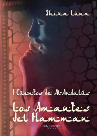 Title: I Cuentos de Al-Andalus. Los Amantes del Hamman, Author: Shisca Luna