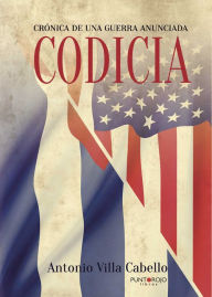 Title: Codicia, Crónica de una guerra anunciada, Author: Jason Hale Shapiro