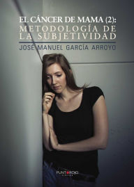 Title: Cáncer de mama (2): Metodología de la subjetividad, Author: Jaime Morales