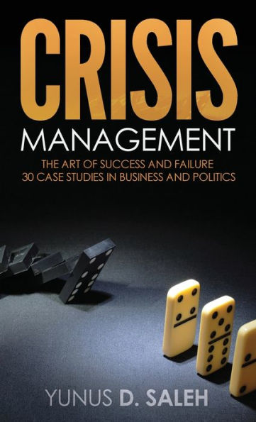 Crisis Management: The Art of Success & Failure