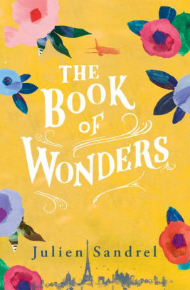 The Book Of Wonders By Julien Sandrel Hardcover Barnes Noble