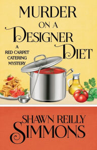 Title: MURDER ON A DESIGNER DIET, Author: Shawn Reilly Simmons