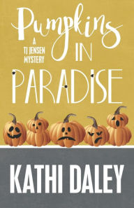Title: PUMPKINS IN PARADISE, Author: Kathi Daley