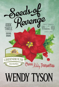 Title: Seeds of Revenge (Greenhouse Mystery Series #3), Author: Wendy Tyson