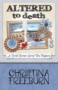 Title: Altered to Death, Author: Christina Freeburn