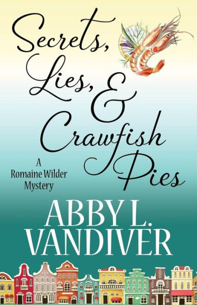 Secrets, Lies, & Crawfish Pies (Romaine Wilder Series #1)