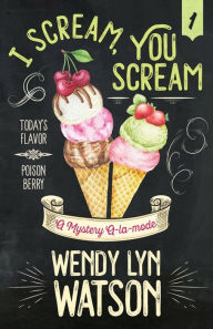 Title: I Scream, You Scream, Author: Wendy Lyn Watson