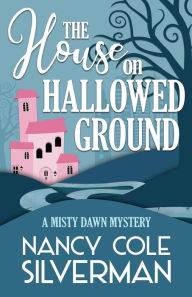 Title: The House on Hallowed Ground, Author: Nancy Cole Silverman
