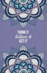 Title: Think It, Believe It, Get It (French Violet): Daily Manifestation Journal for Manifesting Your Dream Life, Author: Blue Bird Books