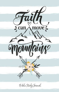 Title: Faith Can Move Mountains (Boho Blue) Daily Bible Study Journal: Christian Bible Study and Prayer Journal with Prompts, Author: Blue Bird Books