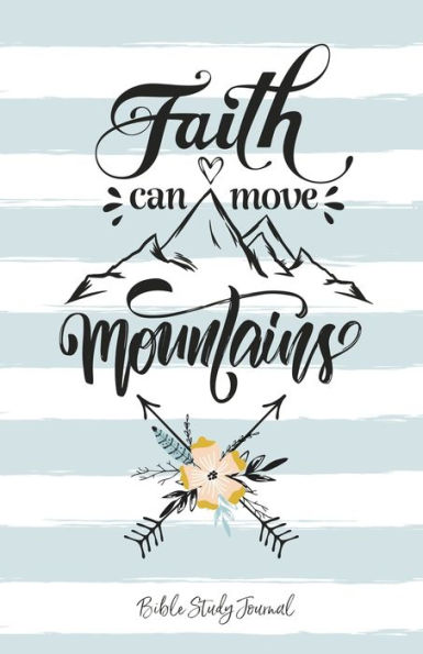 Faith Can Move Mountains (Boho Blue) Daily Bible Study Journal: Christian Bible Study and Prayer Journal with Prompts