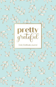 Title: Pretty Grateful (Eggshell Blue): Daily Gratitude Journal, Author: Blue Bird Books