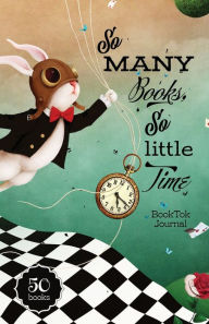Title: So Many Books, So Little Time (50 Books) BookTok Journal: For Tracking Your Book Tok Recommendations and Must Haves, Author: Blue Bird Books