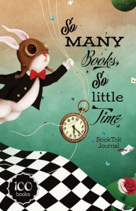 Title: So Many Books, So Little Time (100 Books) BookTok Journal: For Tracking Your Book Tok Recommendations and Must Haves, Author: Blue Bird Books