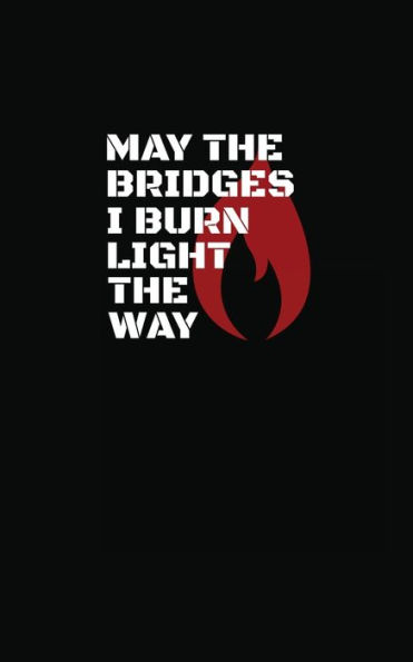 May The Bridges I Burn Light Way