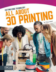 Title: All About 3D Printing, Author: Elle Melissa Fay Greene