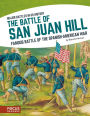 The Battle of San Juan Hill: Famous Battle of the Spanish-American War