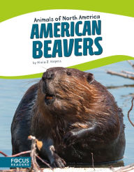 Title: American Beavers, Author: Alicia Z. Klepeis