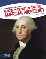 Title: George Washington and the American Presidency, Author: Michael Regan