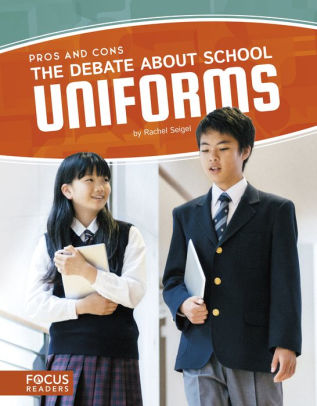 The Debate About School Uniforms By Rachel Seigel Paperback Barnes Noble