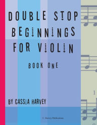 Title: Double Stop Beginnings for Violin, Book One, Author: Cassia Harvey