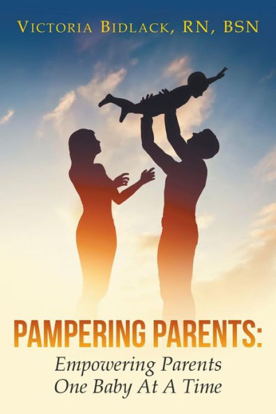 Pampering Parents: : Empowering Parents One Baby At A Time
