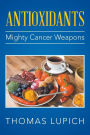 Antioxidants: Mighty Cancer Weapons