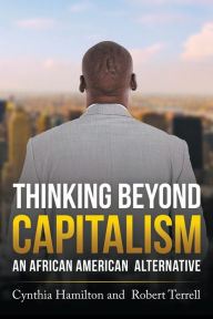Title: Thinking Beyond Capitalism: An African American Alternative, Author: Cynthia Hamilton
