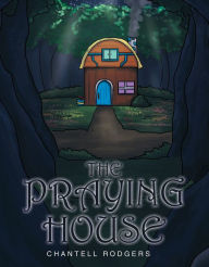 Title: The Praying House, Author: Chantell Rodgers