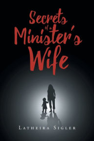 Title: Secrets Of A Minister's Wife, Author: Latheira Sigler