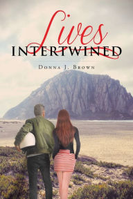 Title: Lives Intertwined, Author: Donna J Brown