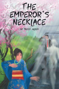 Title: The Emperor's Necklace, Author: Becky Allred